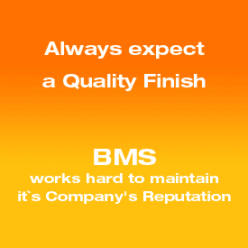 BMS Always expect a quality finish